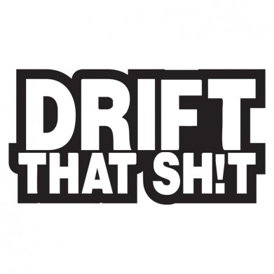 Наклейка на авто - Drift that SH!T Наклейка на авто - Drift that SH!T