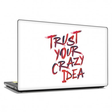 Наклейка на ноутбук - Trust your crazy idea Наклейка на ноутбук - Trust your crazy idea